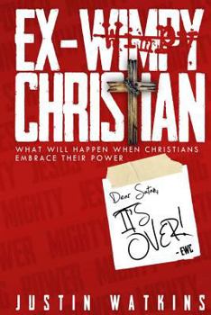 Paperback Ex-Wimpy Christian: What Will Happen When Christians Reclaim Their Power? Book