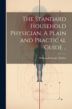 Paperback The Standard Household Physician. A Plain and Practical Guide .. Book