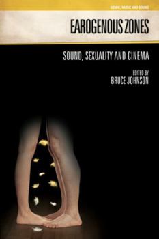 Earogenous Zones: Sound, Sexuality and Cinema