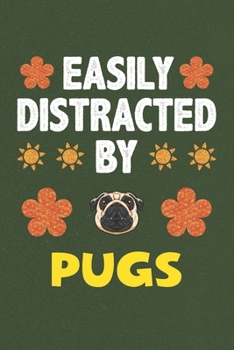 Paperback Easily Distracted By Pugs: A Nice Gift Idea For Pug Lovers Boy Girl Funny Birthday Gifts Journal Lined Notebook 6x9 120 Pages Book