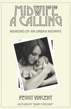Midwife: A Calling - Book #1 of the Memoirs of an Urban Midwife
