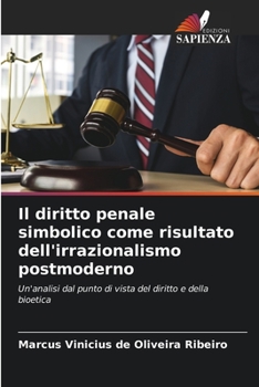 Il diritto penale simbolico come risultato dell'irrazionalismo postmoderno (Italian Edition)