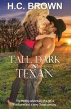 Paperback Tall, Dark 'n' Texan: The thrilling adventure of a girl, a hurricane, and a sexy Texas cowboy Book