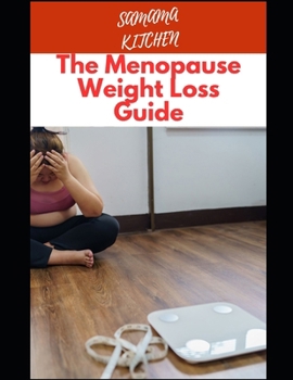 Paperback The Menopause Weight Loss Guide: Shedding Pounds with Grace: A Practical Guide to Losing Weight During Menopause Plus Recipes for Anti Aging and Longe Book