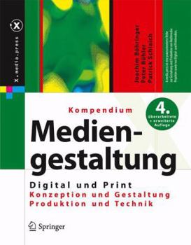 Paperback Kompendium Der Mediengestaltung Digital Und Print: Konzeption - Gestaltung - Produktion - Technik [German] Book