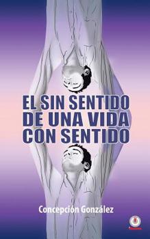 Paperback El sin sentido de una vida con sentido [Spanish] Book