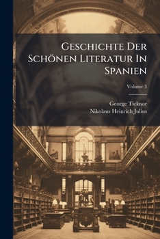 Paperback Geschichte Der Schönen Literatur In Spanien; Volume 3 Book