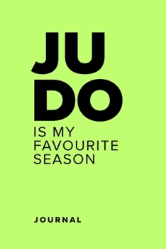 Paperback Judo Is My Favourite Season - Notebook: Blank College Ruled Gift Journal For Writing Book