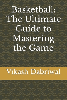 Paperback Basketball: The Ultimate Guide to Mastering the Game Book