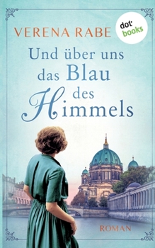 Paperback Und über uns das Blau des Himmels: Roman [German] Book