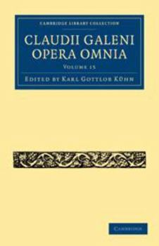 Electronics Claudii Galeni Opera Omnia: Volume 15 Book