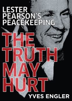 Paperback Lester Pearson's Peacekeeping: The Truth May Hurt Book