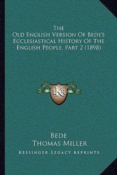 Paperback The Old English Version Of Bede's Ecclesiastical History Of The English People, Part 2 (1898) Book