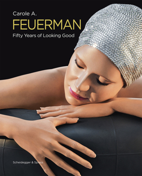 Hardcover Carole A. Feuerman: Fifty Years of Looking Good Book