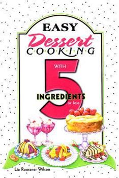 Paperback Easy Dessert Cooking with 5 Ingredients or Less Book