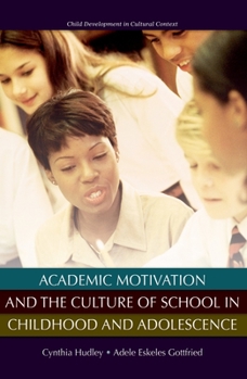 Hardcover Academic Motivation and the Culture of School in Childhood and Adolescence Book