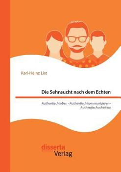 Paperback Die Sehnsucht nach dem Echten. Authentisch leben - Authentisch kommunizieren - Authentisch scheitern [German] Book