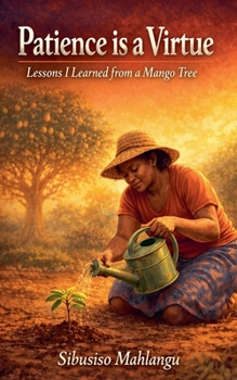 Paperback Patience Is a Virtue: Lessons I Learned from a Mango Tree Book