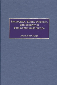 Hardcover Democracy, Ethnic Diversity, and Security in Post-Communist Europe Book