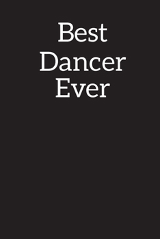 Paperback Best Dancer Ever: Lined Notebook Journal Diary, Composition Book, Journal, Doodling, Sketching, Notes, Gift for Birthday, Halloween, Chr Book