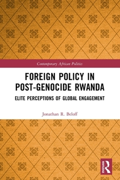 Paperback Foreign Policy in Post-Genocide Rwanda: Elite Perceptions of Global Engagement Book