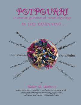 Paperback POTPOURRI In the beginning . . .: An Omnium-Gathering of Interesting Things Book