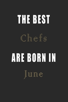 Paperback The best Chefs are born in June journal: Lined Chefs Diary Notebook, Journal or Planner and Chefs Gift, Thank You Gift for Chefs or Gift Idea for Reti Book