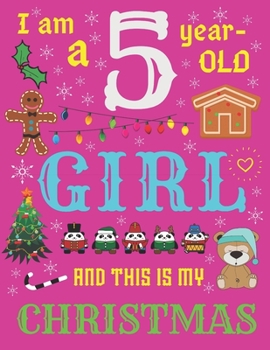 I Am a 5 Year-Old Girl and This Is My Christmas: The Christmas Journal and Sketchbook for Five-Year-Old Girls