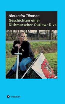 Hardcover Geschichten einer Dithmarscher Outlaw-Diva [German] Book