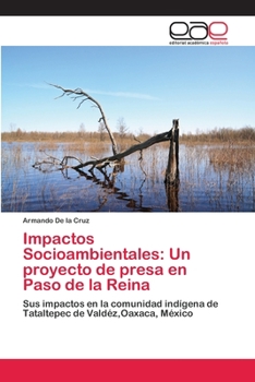 Impactos Socioambientales: Un proyecto de presa en Paso de la Reina
