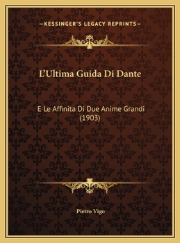 Hardcover L'Ultima Guida Di Dante: E Le Affinita Di Due Anime Grandi (1903) [Italian] Book