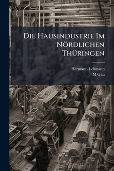 Paperback Die Hausindustrie Im Nördlichen Thüringen [German] Book