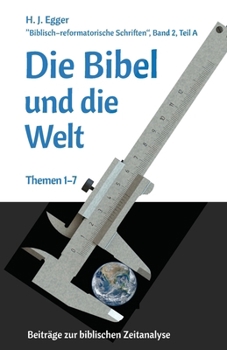 Die Bibel und die Welt: Beiträge zur biblischen Zeitanalyse (German Edition)
