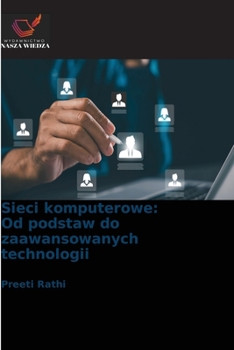 Sieci komputerowe: Od podstaw do zaawansowanych technologii (Polish Edition)