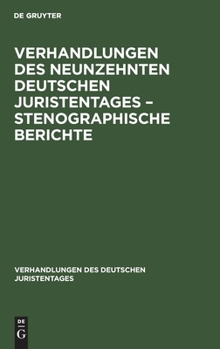 Verhandlungen Des Neunzehnten Deutschen Juristentages - Stenographische Berichte (Verhandlungen Des Deutschen Juristentages)