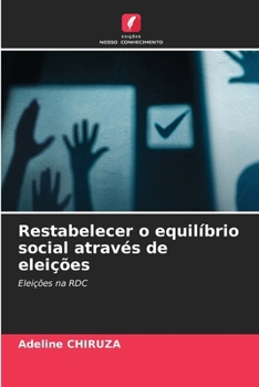 Restabelecer o equilíbrio social através de eleições: Eleições na RDC (Portuguese Edition)