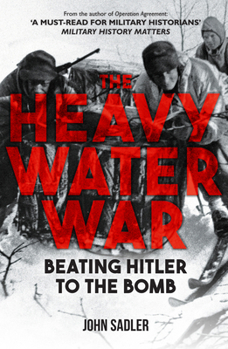Hardcover The Heavy Water War: Beating Hitler to the Bomb Book