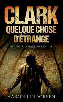 Paperback Clark - Quelque Chose d'Étrange: Manoir d'Halloween - II [French] Book