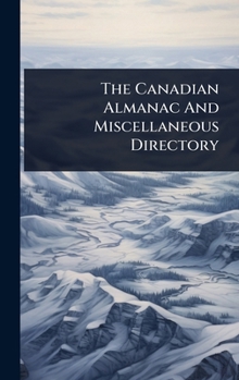 Hardcover The Canadian Almanac And Miscellaneous Directory Book