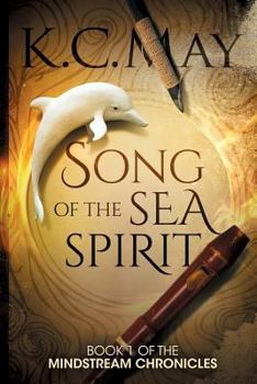 Song of the Sea Spirit - Book #1 of the Mindstream Chronicles