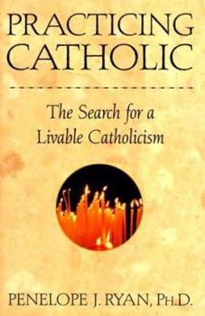 Hardcover Practicing Catholic: The Search for a Livable Catholicism Book