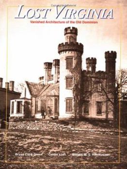 Hardcover Lost Virginia: Vanished Architecture of the Old Dominion Book