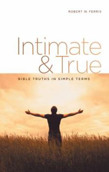 Paperback Intimate & True: Bible Truths in Simple Terms Book