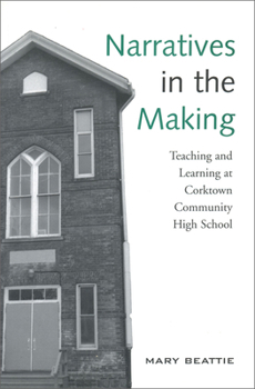 Paperback Narratives in the Making: Teaching and Learning at Corktown Community High School Book