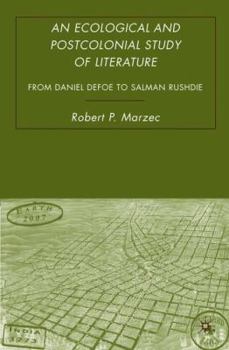 Hardcover An Ecological and Postcolonial Study of Literature: From Daniel Defoe to Salman Rushdie Book