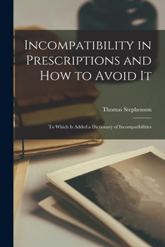 Paperback Incompatibility in Prescriptions and How to Avoid It: to Which is Added a Dictionary of Incompatibilities Book
