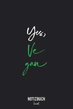 Notizbuch Liniert: Veganer Spruch - Yes, Ve gan  • Notizheft liniert | 120 Seiten (DIN A5 / 15x22cm) Soft Cover | Lustiges und handliches Notizbuch | ... Schreibheft, Tagebuch (German Edition)