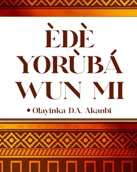 Paperback Ede Yoruba Wun Mi: Kiko Ati Kika Ede Yoruba Book