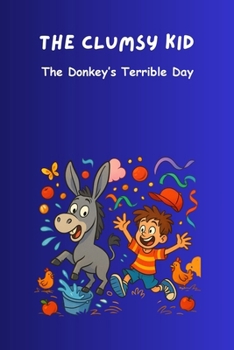 The Clumsy Kid: The Donkey’s Terrible Day