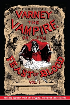 Hardcover The Illustrated Varney, the Vampire; or, The Feast of Blood: Volume One: Freshly Typeset with the Original Woodcut Illustrations (Alternate Title: Var Book